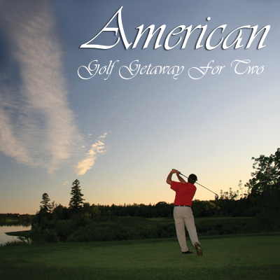 AMERICAN GOLF<sup>®</sup> Getaway - Choose from a selection of the most celebrated and award winning golf destinations in the world for to create your perfect golf experience. To make it even better, we let you pick the date! Includes deluxe accommodations for 2 and 2 rounds of premium resort golf. Airfare not included.
